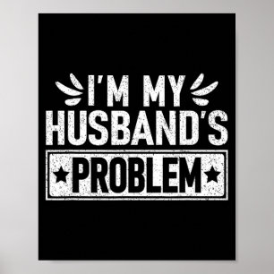 Ich bin die Problemfrau des Ehemanns Humorvolle Eh Poster
