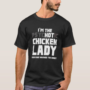 Ich bin die psychotische heiße Hühnerdame Lustig N T-Shirt