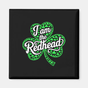 Ich bin die Rothaarige Lustiger St. Patricks Tag I Magnet