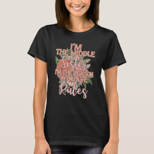 Ich bin die Schwester der Mitte, weil wir die Mitt T-Shirt