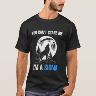 Ich bin die Sigma, die du mir keinen Spaß machen k T-Shirt