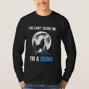 Ich bin die Sigma, die du mir keinen Spaß machen k T-Shirt