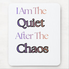 Ich bin die Stille nach dem Chaos Mousepad