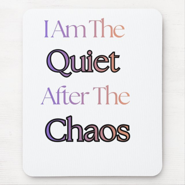 Ich bin die Stille nach dem Chaos Mousepad (Vorne)