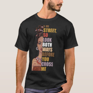 Ich bin die Straße, schauen Sie also beide Wege, b T-Shirt