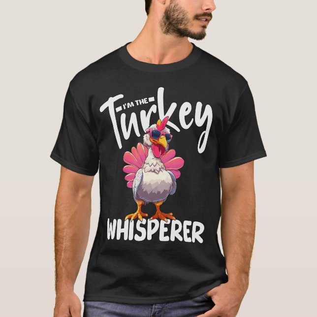Ich bin die Türkei Whisperer Türkei jagen Lover T-Shirt (Vorderseite)