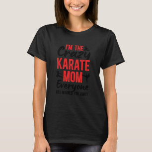 Ich bin die verrückte Karate-Mutter Karate-Mama T-Shirt