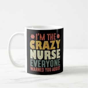 Ich bin die verrückte Krankenschwester, von der Si Kaffeetasse