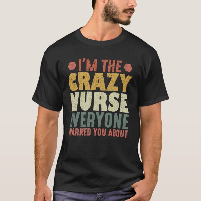 Ich bin die verrückte Krankenschwester, von der Si T-Shirt (Vorderseite)
