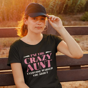 Ich bin die verrückte Tante, von der Sie alle gewa T-Shirt