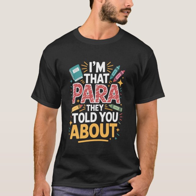 Ich bin diese Paraprofessionelle, von der sie dir  T-Shirt (Vorderseite)