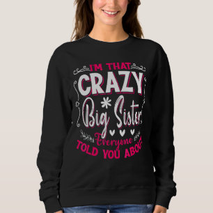 Ich bin diese verrückte große Schwester, die alle  Sweatshirt