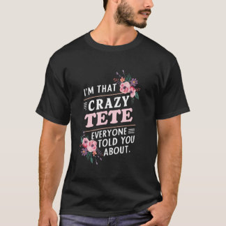 Ich bin diese verrückte Tete, von der jeder dir üb T-Shirt