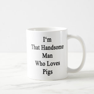 Ich bin dieser hübsche Mann, der Liebe-Schweine Tasse