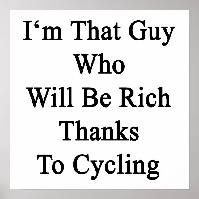 Ich bin dieser Typ, der dank des Radfahrens reich  Poster (Vorne)