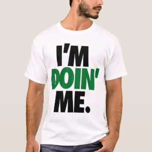 Ich bin Doin' Me. durch: Trenz Unltd. (Celtics) T-Shirt