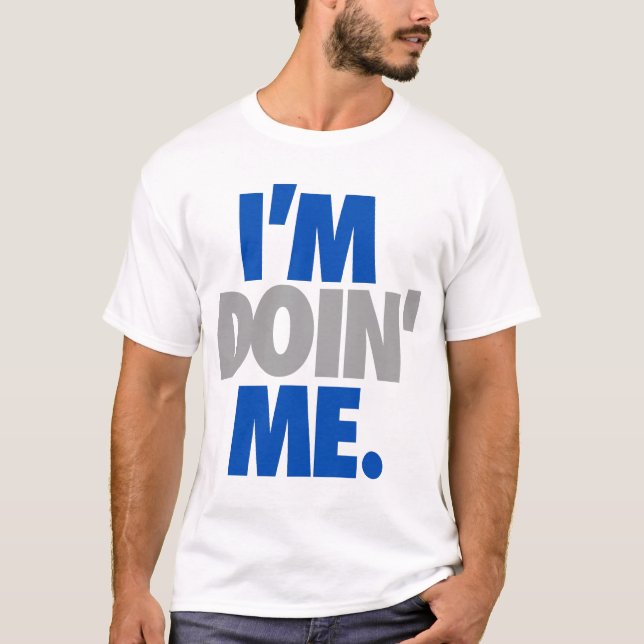 Ich bin Doin' Me. durch: Trenz Unltd. (Cowboys) T-Shirt (Vorderseite)