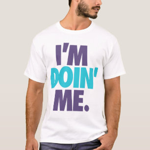 Ich bin Doin' Me. durch: Trenz Unltd. (Hornets) T-Shirt