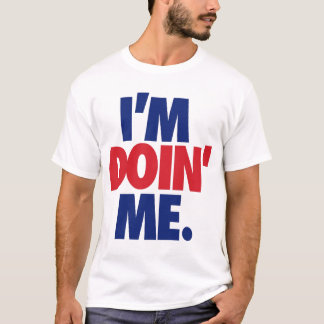 Ich bin Doin' Me. durch: Trenz Unltd. (USA) T-Shirt