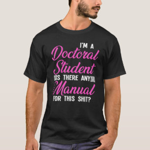 Ich bin Doktorand, gibt es eine manuelle Dissertat T-Shirt