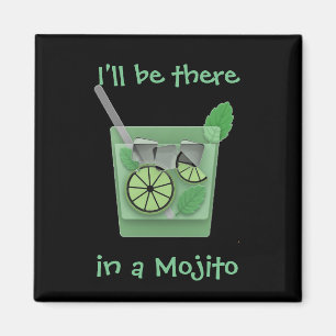 "Ich bin dort in einem Mojito " Magnet