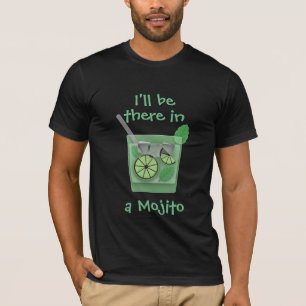 "Ich bin dort in einem Mojito " T-Shirt