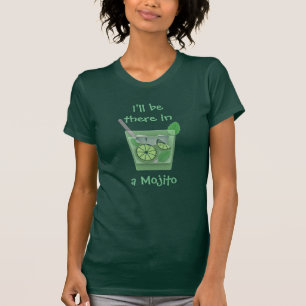 "Ich bin dort in einem Mojito " T-Shirt