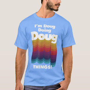 Ich bin Doug Doing Doug Things Funny Birthday Name T-Shirt