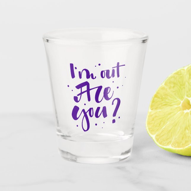 Ich bin draußen, oder? schnapsglas (Vorderseite)