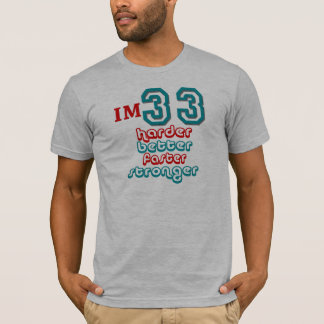 Ich bin dreiunddreißig. Verbessern Sie stark T-Shirt