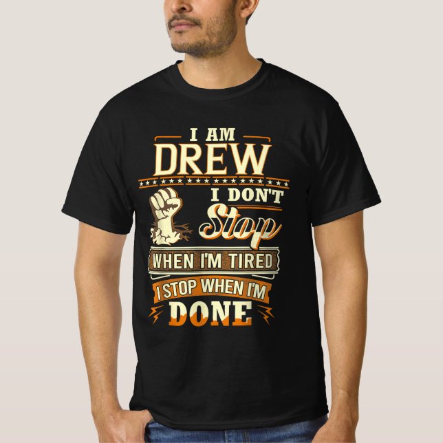 Ich bin Drew. Ich höre nicht auf, wenn ich müde bi T-Shirt (Vorderseite)