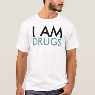 Ich bin Drogen T-Shirt