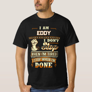 ICH BIN EDDY ICH HÖRE NICHT AUF WENN ICH MÜDE BIN T-Shirt