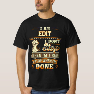 Ich bin EDIT Ich höre nicht auf, wenn ich müde bin T-Shirt