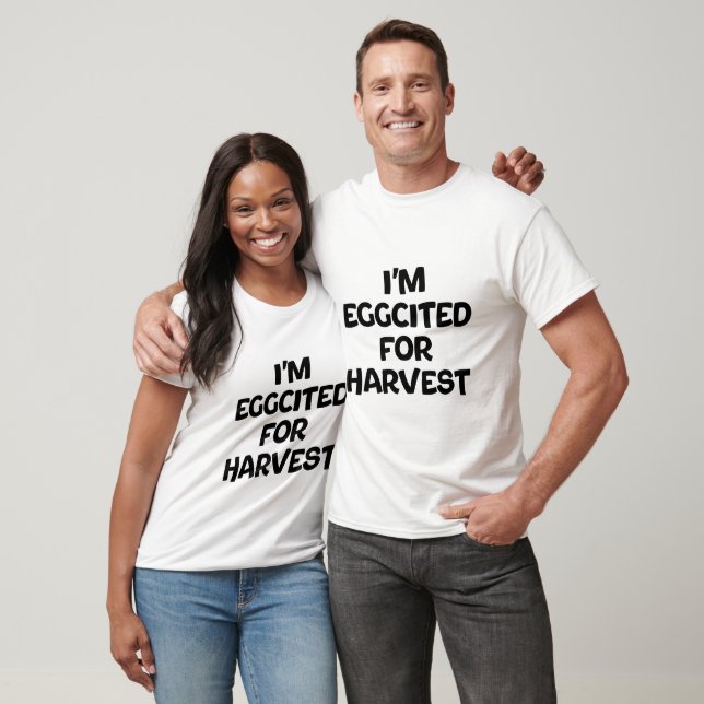Ich bin eggcited für die Ernte T-Shirt (Unisex)