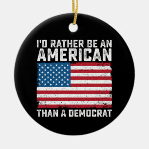 Ich bin eher Amerikaner als Demokrat Keramik Ornament