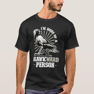 Ich bin eher ein unbeholfener Falkenmensch Falkner T-Shirt