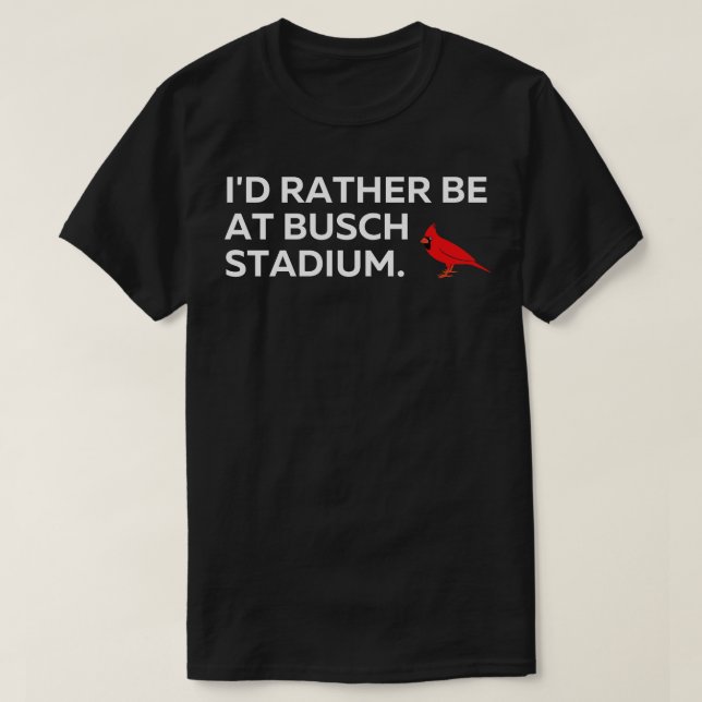 Ich bin eher im Busch Stadium TShirt (Design vorne)