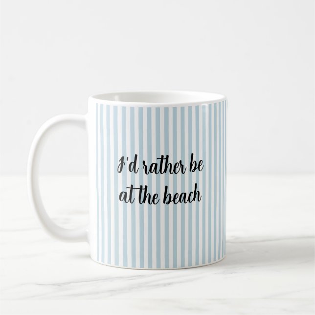 Ich bin eher in der Beach Nautical Coffee Tasse (Links)