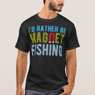 Ich bin eher magnet Fishing Funny Schatzsucher T-Shirt