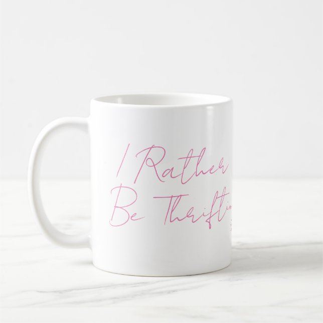 Ich bin eher Thrifiting Reseller Thrift Coffee Tas Kaffeetasse (Links)