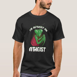 Ich bin eigentlich ein atheistischer Mönch Gottesa T-Shirt