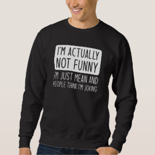Ich bin eigentlich gar nicht lustig sweatshirt