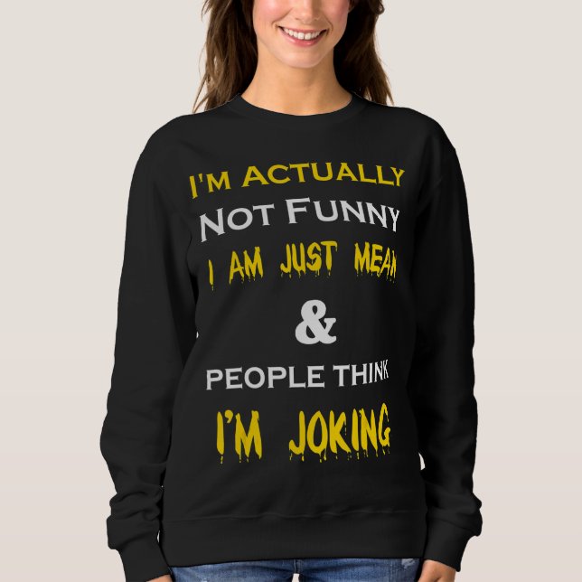 Ich bin eigentlich nicht einfach nur Gemein Sweatshirt (Vorderseite)