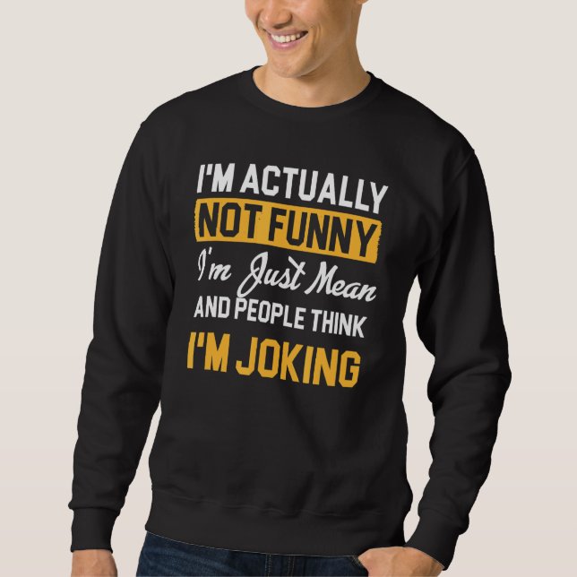 Ich bin eigentlich nicht ich bin nur Gemein Leute  Sweatshirt (Vorderseite)
