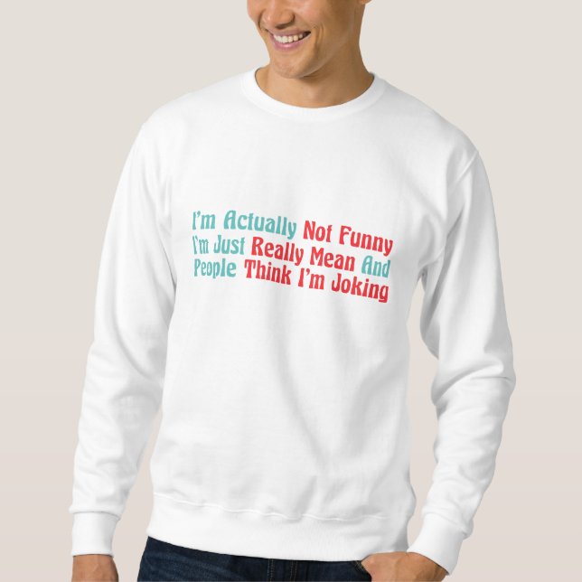Ich bin eigentlich nicht lustig, ich bin einfach w sweatshirt (Vorderseite)