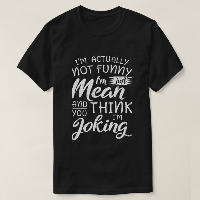 Ich bin eigentlich nicht lustig, ich bin nur gemei T-Shirt (Design vorne)