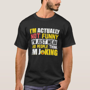 Ich bin eigentlich nicht lustig, ich bin nur gemei T-Shirt