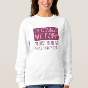 Ich bin eigentlich nicht lustig sweatshirt