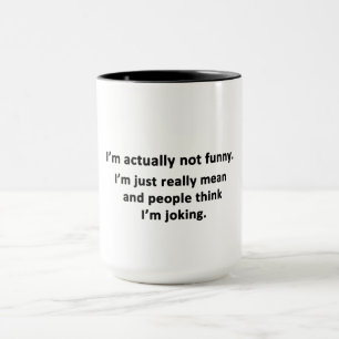 Ich bin eigentlich nicht lustig. tasse
